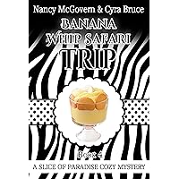 Banana Whip Safari Trip: A Culinary Cozy Mystery With A Delicious Recipe (Slice of Paradise Cozy Mysteries Book 4) Banana Whip Safari Trip: A Culinary Cozy Mystery With A Delicious Recipe (Slice of Paradise Cozy Mysteries Book 4) Kindle