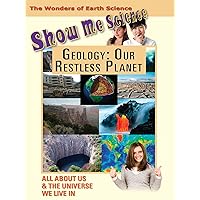 Show Me Science Earth Science - Geology:Our Restless Planet