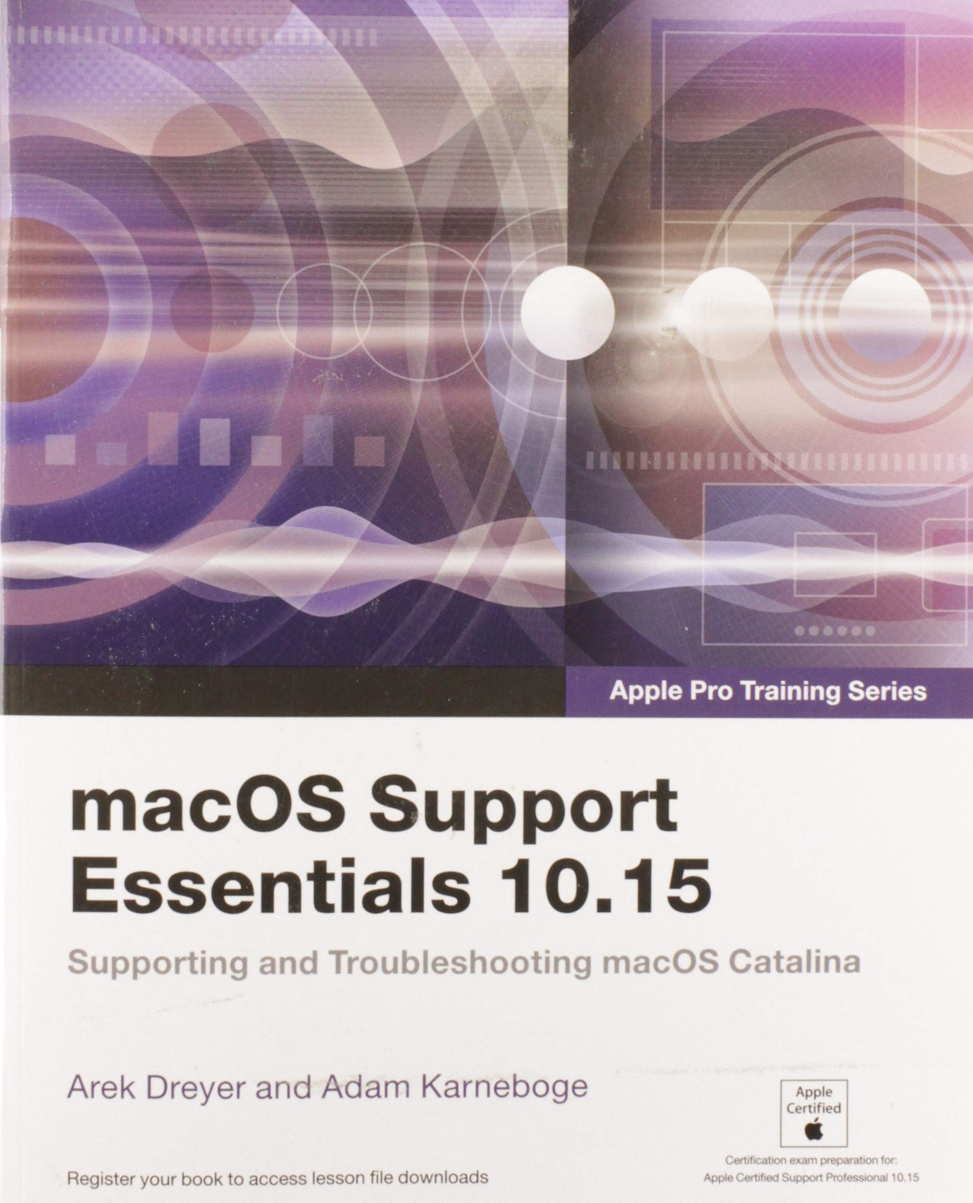 macOS Support Essentials 10.15 - Apple Pro Training Series: Supporting and Troubleshooting macOS Catalina