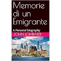 Memorie di un Emigrante: A Personal biography (Italian Edition) Memorie di un Emigrante: A Personal biography (Italian Edition) Kindle Paperback
