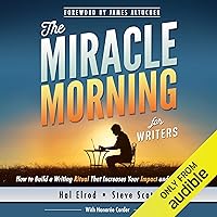 The Miracle Morning for Writers: How to Build a Writing Ritual That Increases Your Impact and Your Income (Before 8AM) The Miracle Morning for Writers: How to Build a Writing Ritual That Increases Your Impact and Your Income (Before 8AM) Audible Audiobook Paperback Kindle