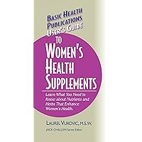User's Guide to Women's Health Supplements (Basic Health Publications User's Guide) User's Guide to Women's Health Supplements (Basic Health Publications User's Guide) Kindle Hardcover Paperback