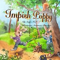 Impish Poppy : The story of the naughty rabbit (funny story for children, a life of family and siblings, life lessons, spring, animals, Easter)
