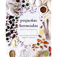 Pequeñas Horneadas : 30 recetas en porciones mini (Spanish Edition)