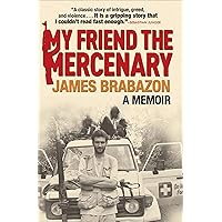 My Friend the Mercenary: A Memoir My Friend the Mercenary: A Memoir Kindle Paperback Hardcover