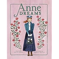 Anne Dreams: Inspired by Anne of Green Gables (An Anne Chapter Book) Anne Dreams: Inspired by Anne of Green Gables (An Anne Chapter Book) Paperback Kindle Hardcover