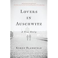Lovers in Auschwitz: A True Story Lovers in Auschwitz: A True Story Hardcover Kindle Audible Audiobook Paperback