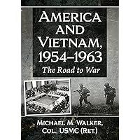 America and Vietnam, 1954-1963: The Road to War America and Vietnam, 1954-1963: The Road to War Paperback Kindle