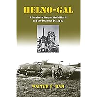 Helno-Gal: A Survivor's Story of World War II and the Infamous Stalag 17 Helno-Gal: A Survivor's Story of World War II and the Infamous Stalag 17 Kindle Paperback