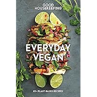 Good Housekeeping: Everyday Vegan: 85+ Plant-Based Recipes (Good Food Guaranteed Book 16) Good Housekeeping: Everyday Vegan: 85+ Plant-Based Recipes (Good Food Guaranteed Book 16) Kindle Hardcover