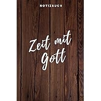 Zeit mit Gott Notizbuch: Christliches Notizbuch Notizheft 108 Seiten gepunktet (6x9 /15.24 x 22.86 cm) zum Gebet (German Edition)