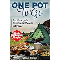 One Pot To Go: Das kleine große Camping Kochbuch (German Edition) One Pot To Go: Das kleine große Camping Kochbuch (German Edition) Kindle Paperback