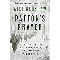 Patton's Prayer: A True Story of Courage, Faith, and Victory in World War II Patton's Prayer: A True Story of Courage, Faith, and Victory in World War II Hardcover Audible Audiobook Kindle Paperback