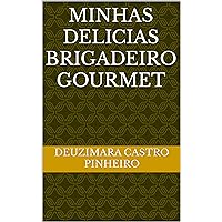 MINHAS DELICIAS BRIGADEIRO GOURMET (Portuguese Edition)