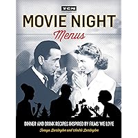 Movie Night Menus: Dinner and Drink Recipes Inspired by the Films We Love (Turner Classic Movies) Movie Night Menus: Dinner and Drink Recipes Inspired by the Films We Love (Turner Classic Movies) Paperback Kindle Library Binding