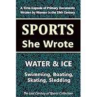 Water & Ice: Swimming, Boating, Skating, Sledding (Sports She Wrote)