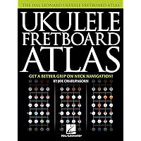 Ukulele Fretboard Atlas: Get a Better Grip on Neck Navigation Ukulele Fretboard Atlas: Get a Better Grip on Neck Navigation Kindle Paperback