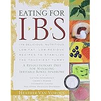 Eating for IBS: 175 Delicious, Nutritious, Low-Fat, Low-Residue Recipes to Stabilize the Touchiest Tummy Eating for IBS: 175 Delicious, Nutritious, Low-Fat, Low-Residue Recipes to Stabilize the Touchiest Tummy Paperback Kindle