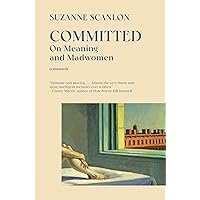 Committed: On Meaning and Madwomen Committed: On Meaning and Madwomen Paperback Audible Audiobook Kindle