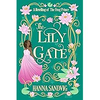 The Lily Gate: A Retelling of The Frog Prince (Faerie Tale Romances) The Lily Gate: A Retelling of The Frog Prince (Faerie Tale Romances) Kindle Paperback