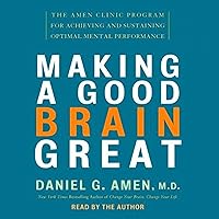 Making a Good Brain Great: The Amen Clinic Program for Achieving and Sustaining Optimal Mental Performance Making a Good Brain Great: The Amen Clinic Program for Achieving and Sustaining Optimal Mental Performance Audible Audiobook Paperback Kindle Hardcover Audio CD