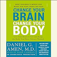 Change Your Brain, Change Your Body: Use Your Brain to Get and Keep the Body You Have Always Wanted Change Your Brain, Change Your Body: Use Your Brain to Get and Keep the Body You Have Always Wanted Audible Audiobook Paperback Kindle Hardcover Audio CD