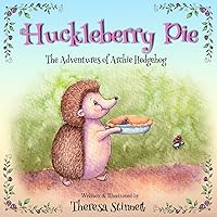 Huckleberry Pie (The Adventures of Archie Hedgehog) Huckleberry Pie (The Adventures of Archie Hedgehog) Paperback Kindle Hardcover
