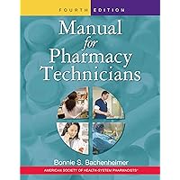 Manual for Pharmacy Technicians, 4th Edition Manual for Pharmacy Technicians, 4th Edition Paperback