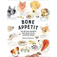 Bone Appetit: 50 Clean Recipes for Healthier, Happier Dogs Bone Appetit: 50 Clean Recipes for Healthier, Happier Dogs Hardcover Kindle