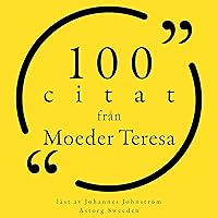 100 citat från Moeder Teresa: Samling 100 Citat 100 citat från Moeder Teresa: Samling 100 Citat Audible Audiobook
