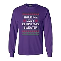 Long Sleeve Adult T-Shirt This is My Ugly Christmas Sweater Funny DT