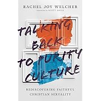 Talking Back to Purity Culture: Rediscovering Faithful Christian Sexuality