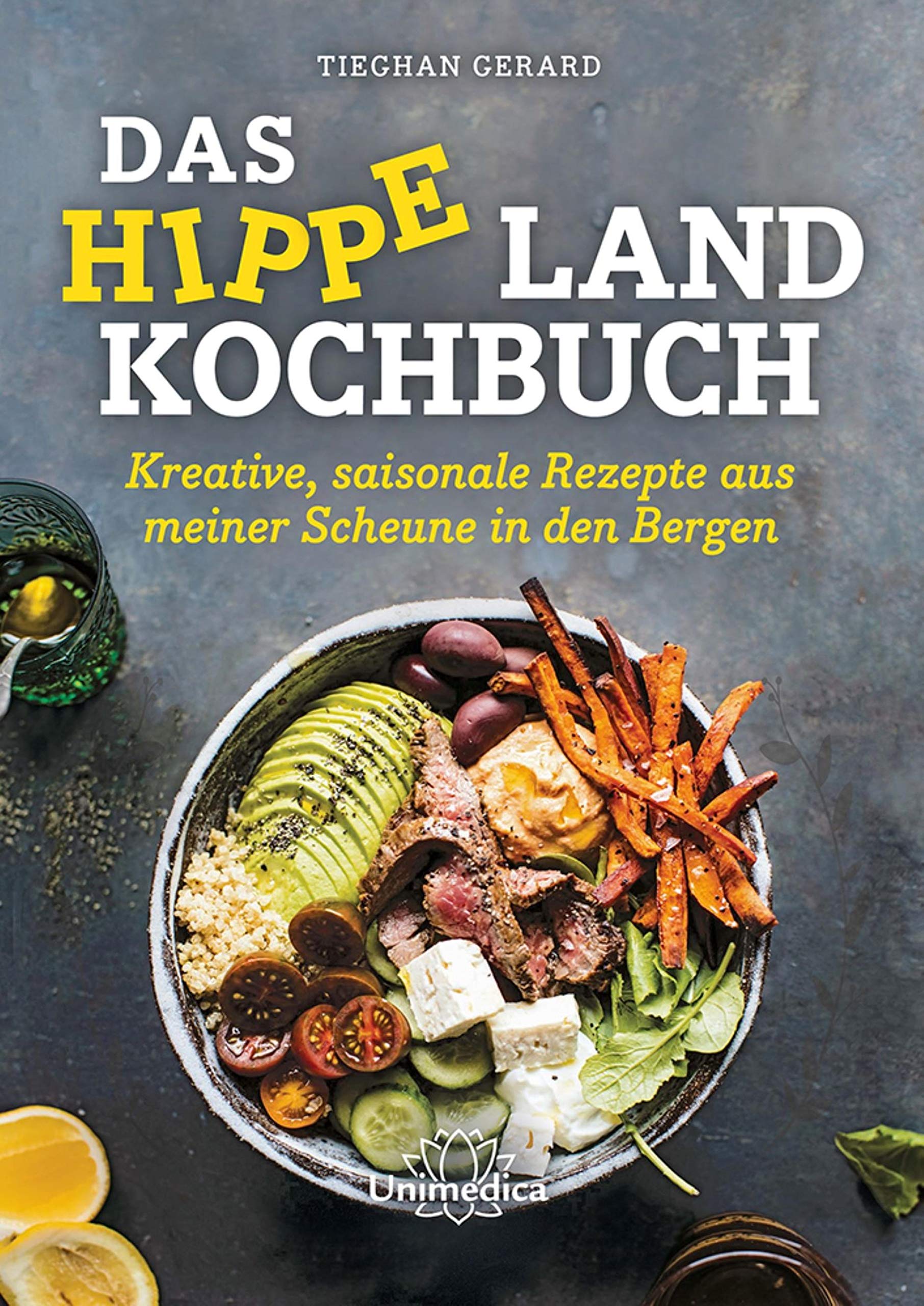 Das hippe Landkochbuch: Kreative, saisonale Rezepte aus meiner Scheune in den Bergen (German Edition)