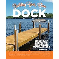 Building Your Own Dock: Design, Build, and Maintain Floating and Stationary Docks (Creative Homeowner) Essential Guide to a Sound, Functional Dock with Detailed Plans, Expert Tips, Advice, and Insight Building Your Own Dock: Design, Build, and Maintain Floating and Stationary Docks (Creative Homeowner) Essential Guide to a Sound, Functional Dock with Detailed Plans, Expert Tips, Advice, and Insight Paperback Kindle