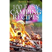 100 Easy Camping Recipes: Cookbooks for Camping, Camping Cookbooks, Grilling, Campfire, Dutch Oven, Foil Packet (Camping Books) 100 Easy Camping Recipes: Cookbooks for Camping, Camping Cookbooks, Grilling, Campfire, Dutch Oven, Foil Packet (Camping Books) Kindle Paperback