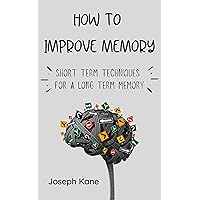 How to improve memory: Short term techniques for a long term memory How to improve memory: Short term techniques for a long term memory Kindle Audible Audiobook Paperback