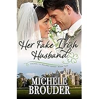 Her Fake, Irish Husband (Escape to Ireland Book 2)