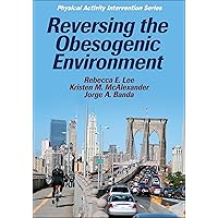 Reversing the Obesogenic Environment (Physical Activity Intervention) Reversing the Obesogenic Environment (Physical Activity Intervention) Paperback Kindle