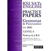 KS2 SATs English Practice Papers: Grammar & Punctuation (for 2015) Level 6: Tests 5, 6, 7 & 8 (SATs Essentials Series Book 4) KS2 SATs English Practice Papers: Grammar & Punctuation (for 2015) Level 6: Tests 5, 6, 7 & 8 (SATs Essentials Series Book 4) Kindle