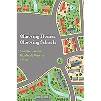 Choosing Homes, Choosing Schools Choosing Homes, Choosing Schools Paperback Kindle Mass Market Paperback