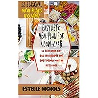 The Easy Keto Meal Plan for a Low-carb Lifestyle: 52 Seasonal Fat Buster Recipes For Busy People on the Keto Diet The Easy Keto Meal Plan for a Low-carb Lifestyle: 52 Seasonal Fat Buster Recipes For Busy People on the Keto Diet Kindle Hardcover Paperback