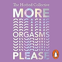 More Orgasms Please: Why Female Pleasure Matters More Orgasms Please: Why Female Pleasure Matters Audible Audiobook Kindle Paperback Hardcover