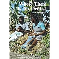 Where There Is No Dentist Where There Is No Dentist Paperback Kindle Audible Audiobook