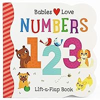 Babies Love Numbers - A First Lift-a-Flap Board Book for Babies and Toddlers Learning about Numbers & Counting, Ages 1-4 Babies Love Numbers - A First Lift-a-Flap Board Book for Babies and Toddlers Learning about Numbers & Counting, Ages 1-4 Board book