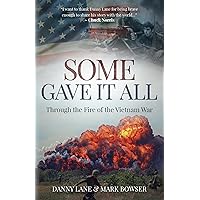 Some Gave it All: Through the Fire of the Vietnam War Some Gave it All: Through the Fire of the Vietnam War Paperback Kindle Audible Audiobook Audio CD