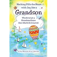 Nothing Fills the Heart with Joy like a Grandson: Words to Let a Grandson Know How Much He Is Loved (A Blue Mountain Arts Collection), Gift Book for Birthday, Easter, Christmas, or Anytime Nothing Fills the Heart with Joy like a Grandson: Words to Let a Grandson Know How Much He Is Loved (A Blue Mountain Arts Collection), Gift Book for Birthday, Easter, Christmas, or Anytime Paperback