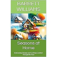 Seasons at Home: Embracing Change and Crafting Comfort Through the Year (Homestead Haven: Crafting Your Perfect Home Book 18) Seasons at Home: Embracing Change and Crafting Comfort Through the Year (Homestead Haven: Crafting Your Perfect Home Book 18) Kindle Audible Audiobook