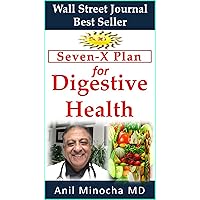 Dr. M's Seven-X Plan for Digestive Health: Acid Reflux, Ulcers, Hiatal Hernia, Probiotics, Leaky Gut, Gluten-free Gastroparesis, Constipation, Colitis, ... & more (Digestive Wellness Book 1)