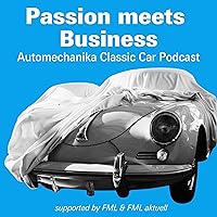 Automechanika Classic Car Podcast - Passion meets Business