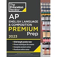 Princeton Review AP English Language & Composition Premium Prep, 2023: 8 Practice Tests + Complete Content Review + Strategies & Techniques (College Test Preparation) Princeton Review AP English Language & Composition Premium Prep, 2023: 8 Practice Tests + Complete Content Review + Strategies & Techniques (College Test Preparation) Paperback Spiral-bound